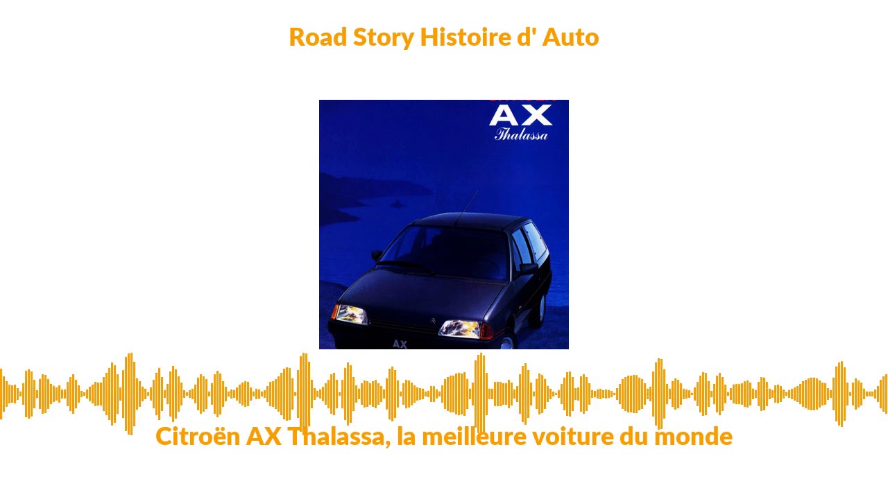 Citro&euml;n AX Thalassa, la meilleure voiture du monde