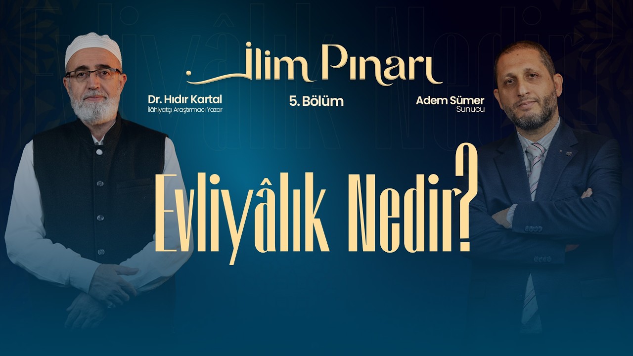 İlim Pınarı | 5. Bölüm | Evliyâlık Nedir?