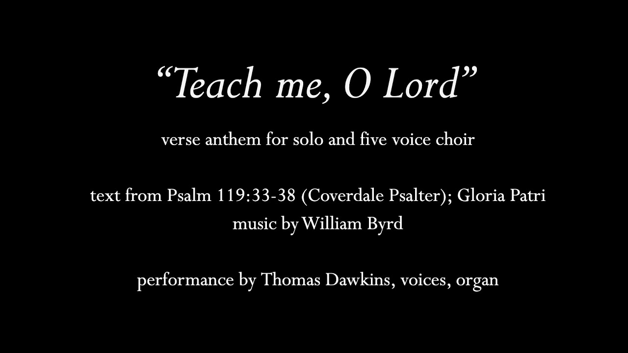 Byrd: "Teach me, O Lord" (verse anthem)