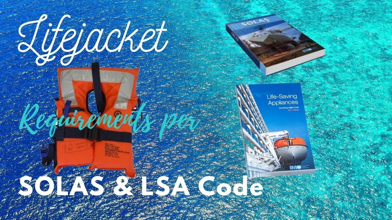 Life Jacket - What is Lifejacket? Its requirements as per SOLAS Regulation and LSA Code. LifeJacket