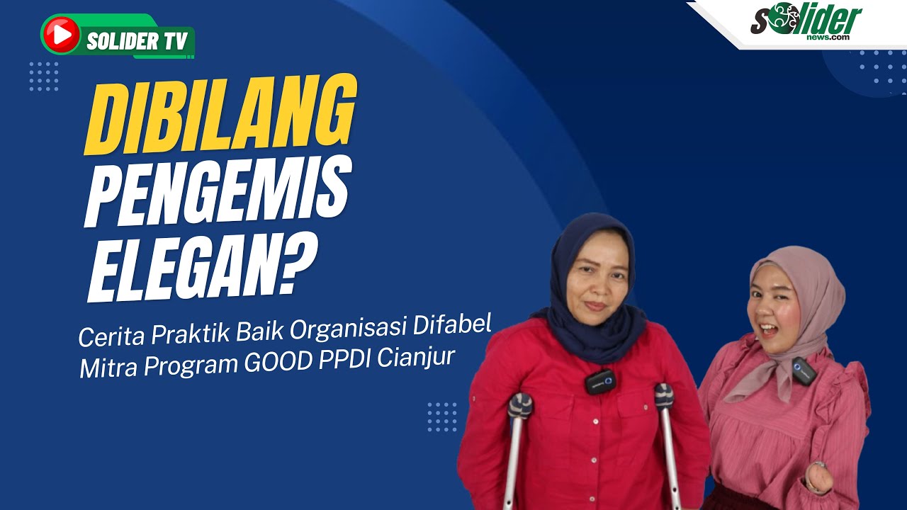 PPDI Cianjur: Sering Ditolak Pemerintah dan Distigma &ldquo;Pengemis Elegan&rdquo; | SOLIDER TV