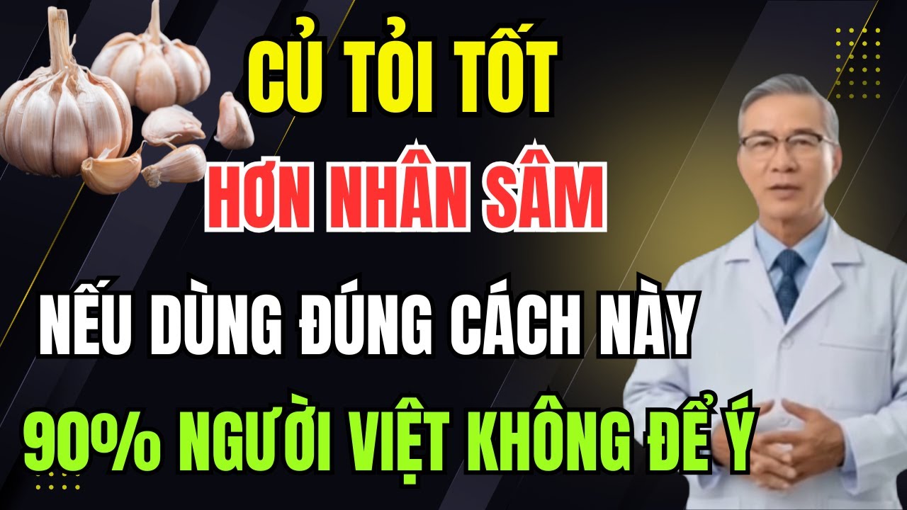 Củ Tỏi - Tốt Gấp Vạn Lần Nhân Sâm: Bác Sĩ Tiết Lộ Cách Dùng Đúng