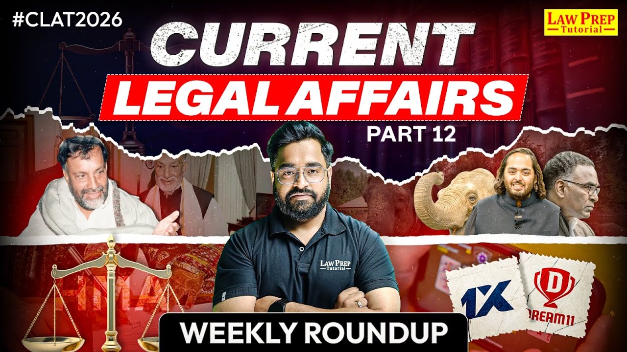 Current Legal Affairs: Weekly Roundup | Part 12 | Current Legal Affairs for CLAT 2026 | Soumil Sir