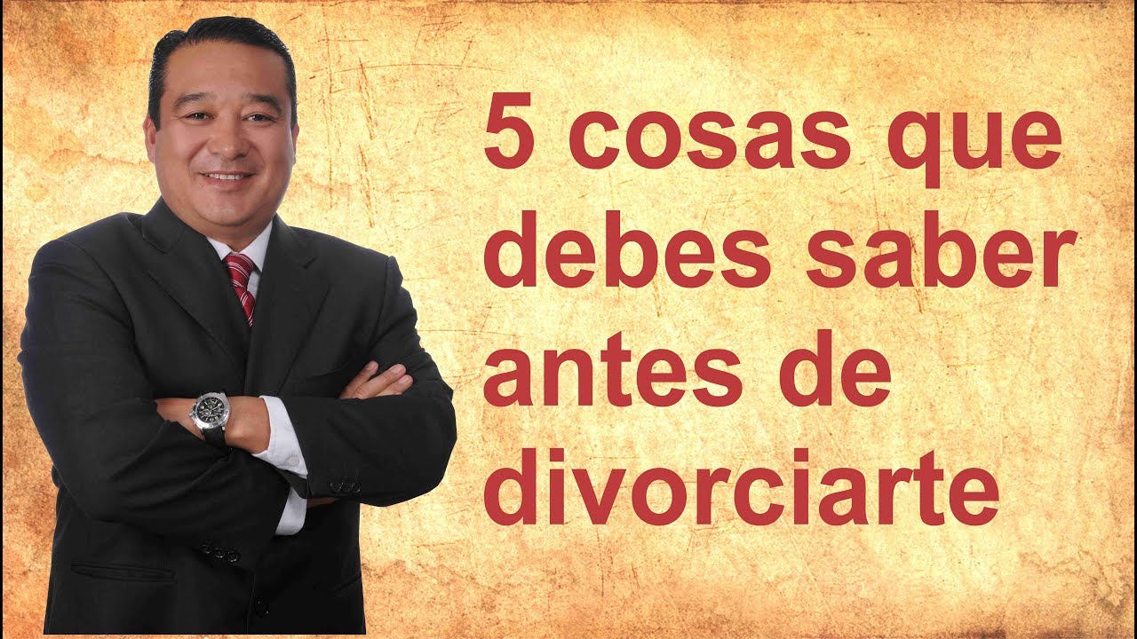 5 Cosas que debes saber antes de divorciarte