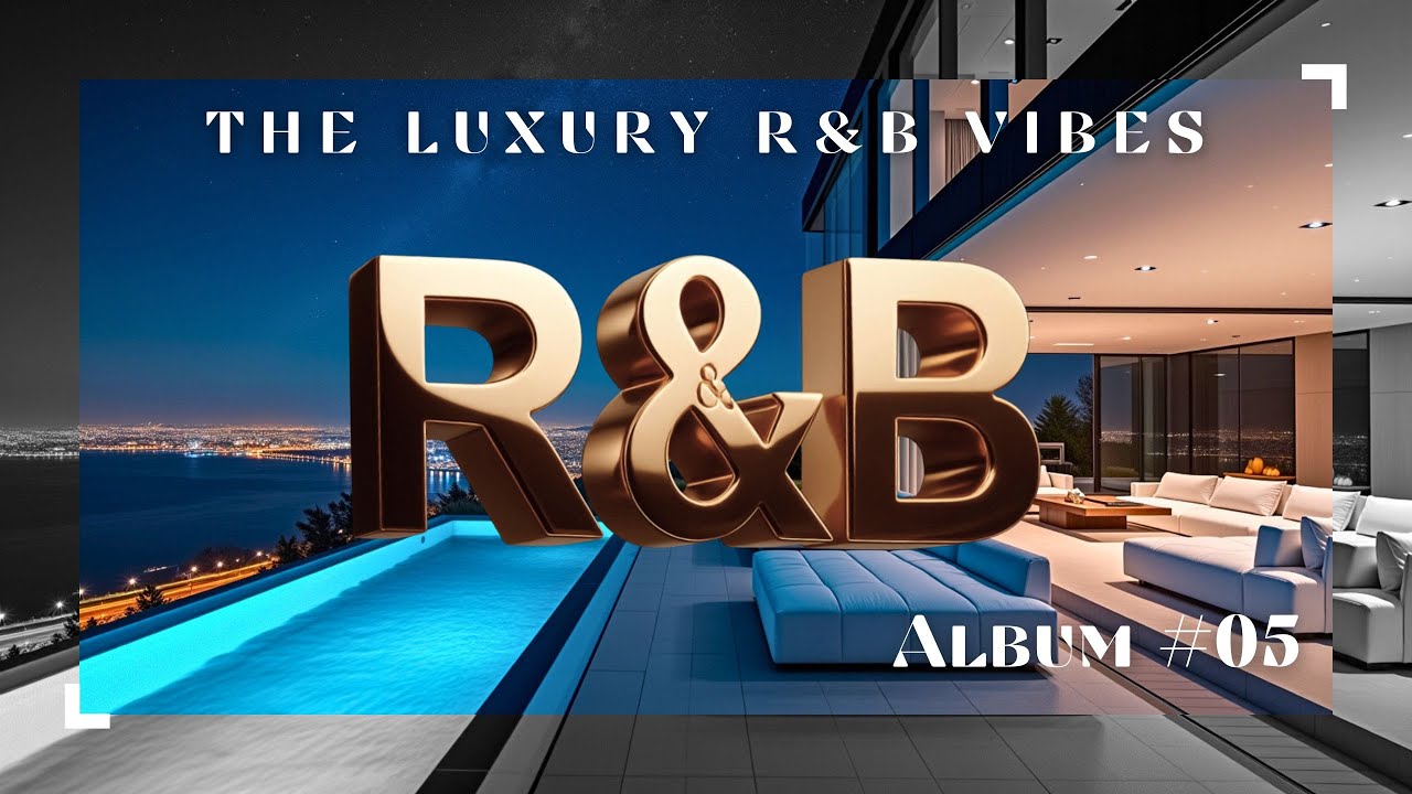 Luxury R&B Album# 05 &ndash; Smooth R&B, Slow Jams & Elegant Chillout Vibes