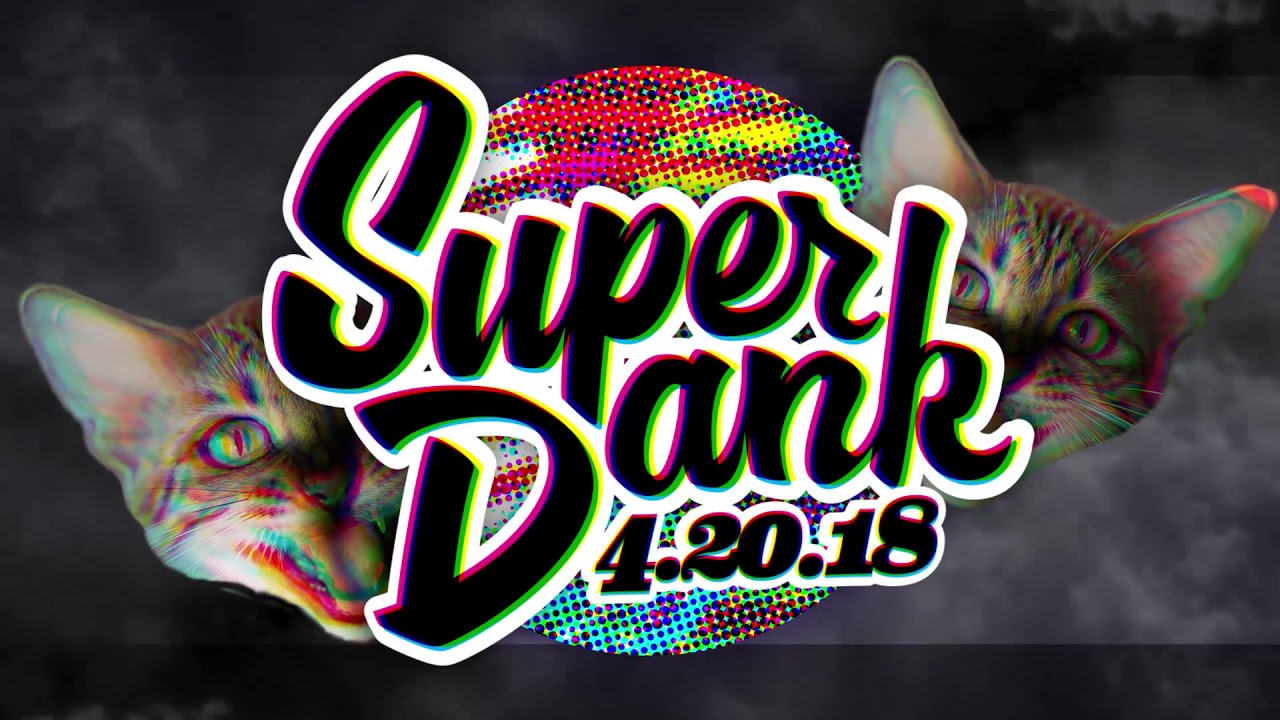 SuperDank 4.20.2018