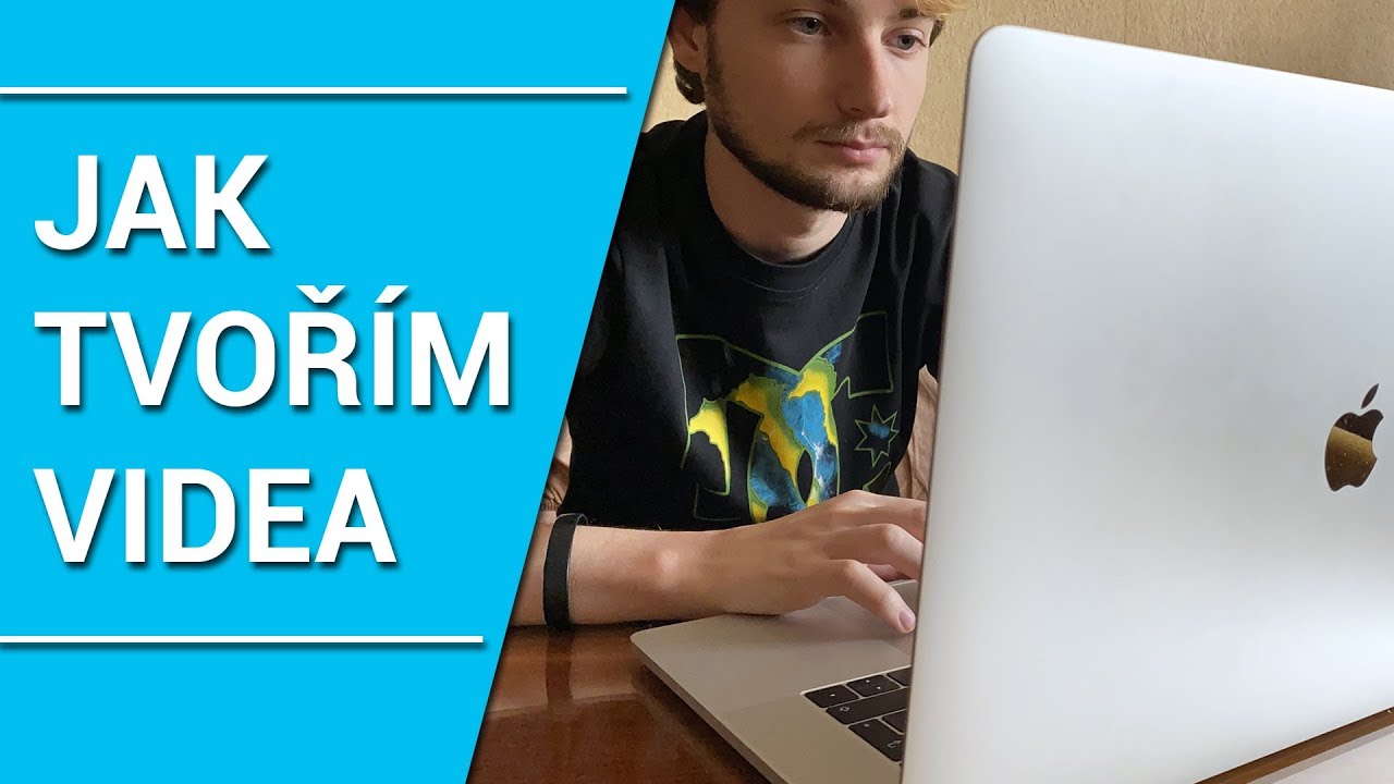 JAK TVOŘÍM VIDEA! KAMERA + ÚPRAVY