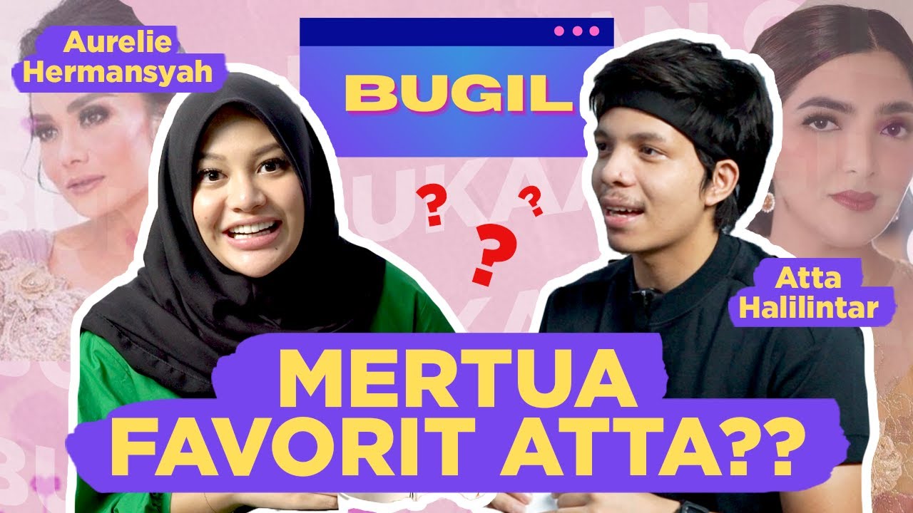 BUGIL #32- MERTUA FAVORIT ATTA HALILINTAR TERNYATA *****!??!?!?!?!