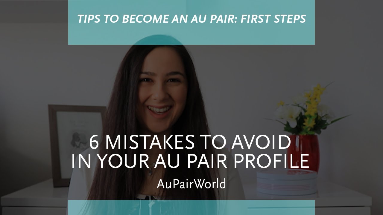 6 ошибок, которых следует избегать в профиле Au Pair | AuPairWorld