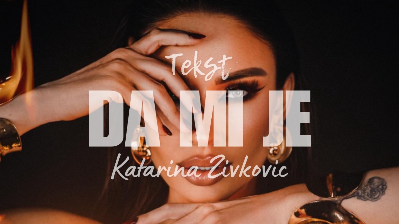 Da mi je - Katarina Zivkovic / Tekst - Lyrics