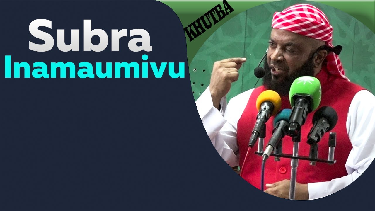 Penye Uzito na Wepesi Upo Hapo, Nusra Inakuja kwa Subra Japo Inamaumivu. Sheykh: Hamza bin Mansoor