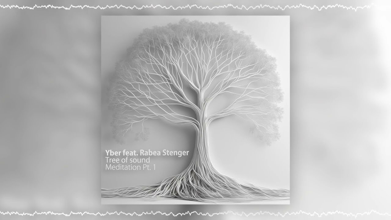 Yber feat. Rabea Stenger - Tree of sound - Meditation Pt. 1