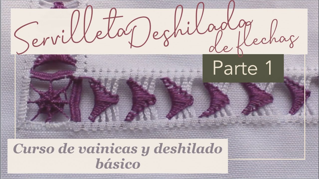 SERVILLETA DESHILADA DE FLECHAS | Parte 1 | Curso de vainicas y deshilado b&aacute;sico