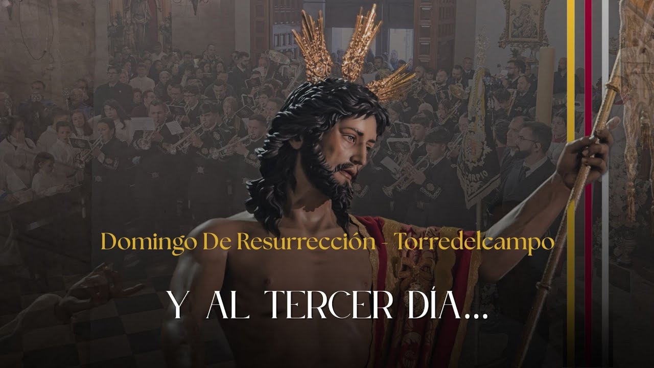 #𝐒𝐮𝐞𝐧𝐚𝐄𝐥𝐂𝐚𝐫𝐩𝐢𝐨 - Y al Tercer D&iacute;a... - Domingo de Resurrecci&oacute;n 2025 - Torredelcampo