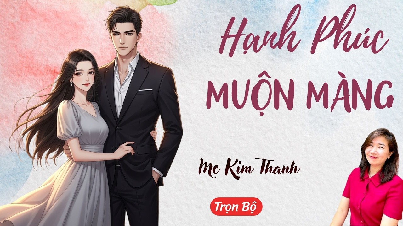 AUDIO NGÔN TÌNH: HẠNH PHÚC MUỘN MÀNG | TỔNG HỢP TRUYỆN HAY MC KIM THANH DIỄN ĐỌC CẢM XÚC.