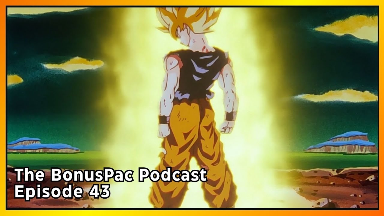 Super Saiyan Transformed Anime Forever | The BonusPac Podcast - Episode 43