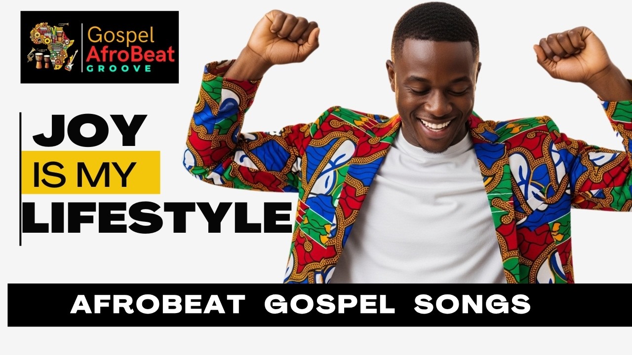 JOY IS MY LIFESTYLE | BEST GOSPEL AFROBEAT MIX 2026 | 1 HOUR NONSTOP HAPPINESS