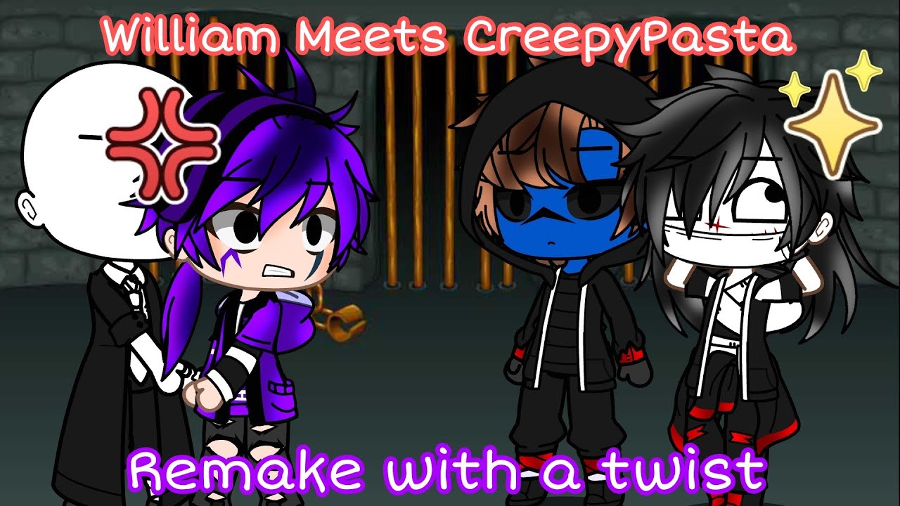 WILLIAM MEETS CREEPYPASTA (TWIST REMAKE) || GCMM