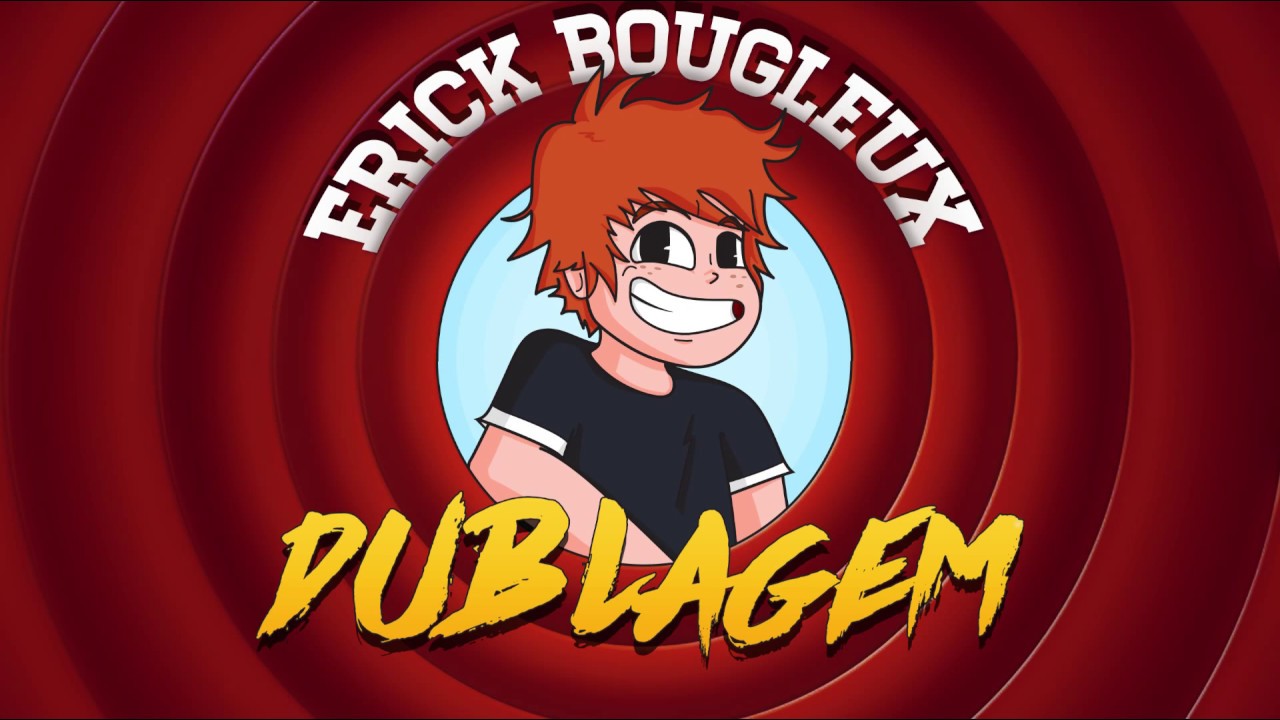 Erick Bougleux  :: Dublagem