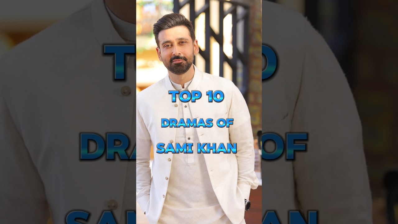 Top 10 Dramas Of Sami Khan 💥🥰 #shortvideo #shorts #pakistanidrama