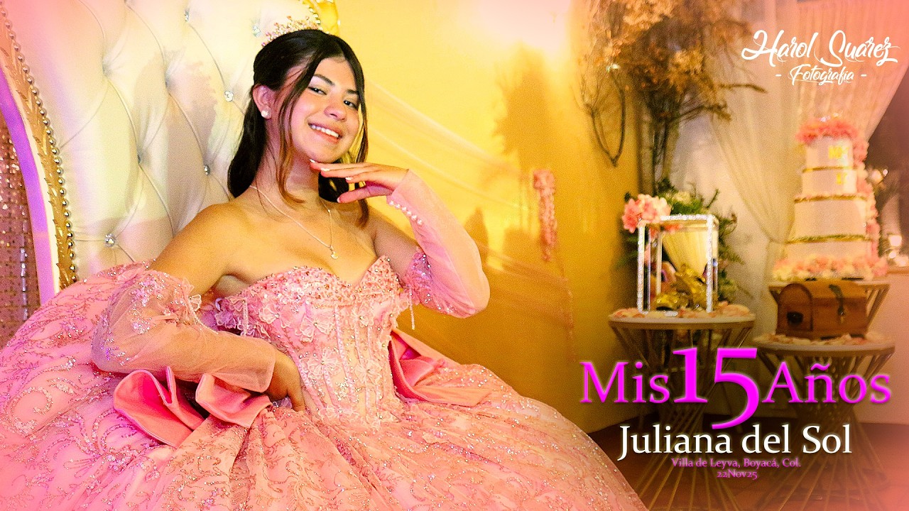 Mis XV Años 🌸 Juliana del Sol 👑 Harol Suárez Fotografía 🎬 @villahitfilms