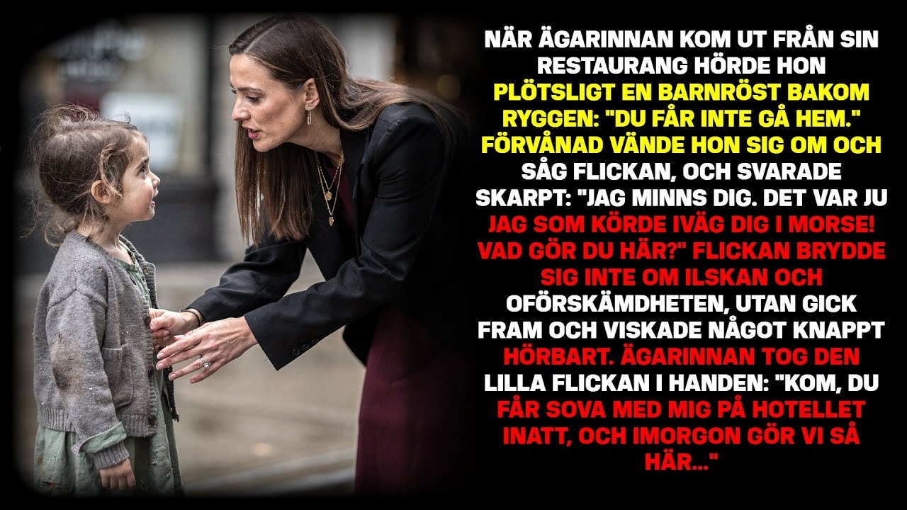 Utanför restaurangen hörde hon en barnröst: 