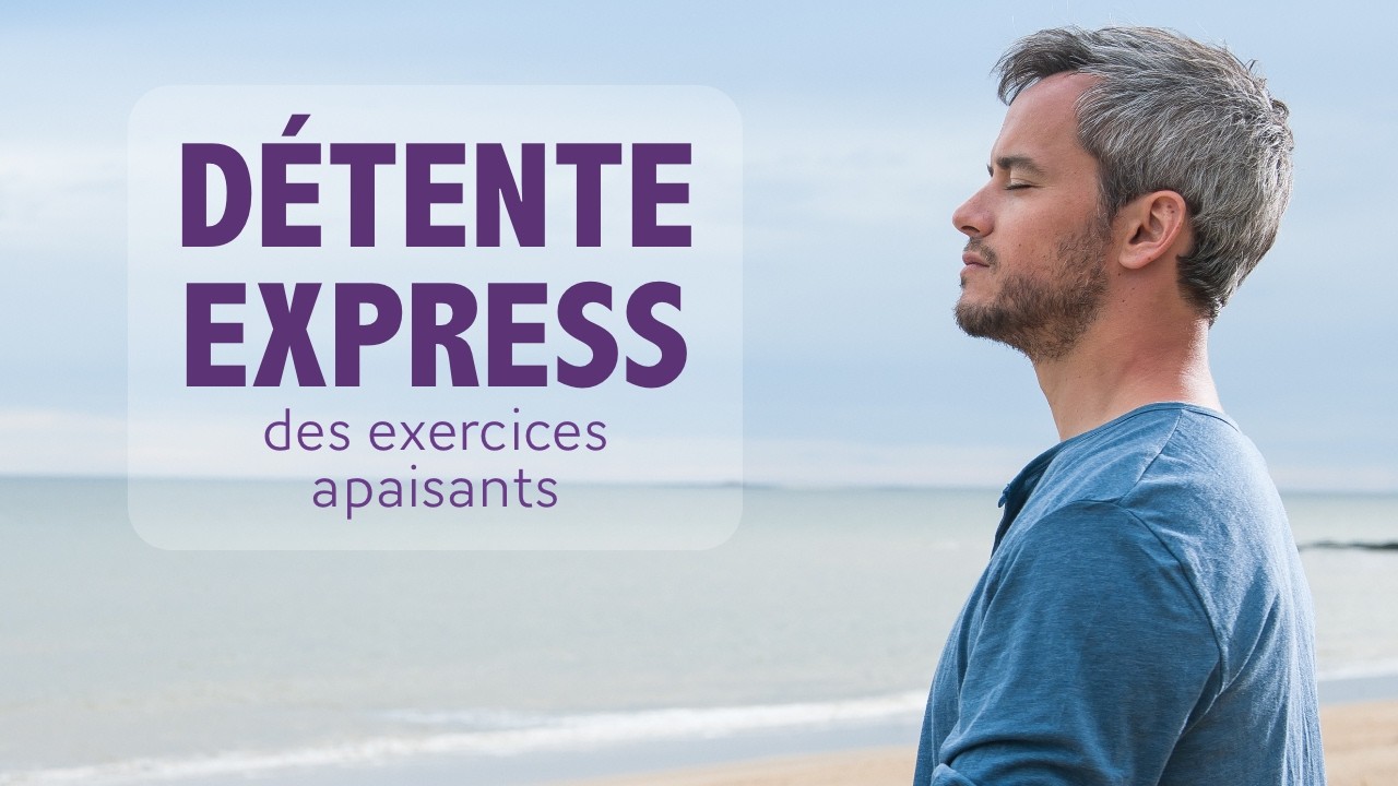D&eacute;tente express: un programme d'exercices apaisants! (calme et bien-&ecirc;tre)