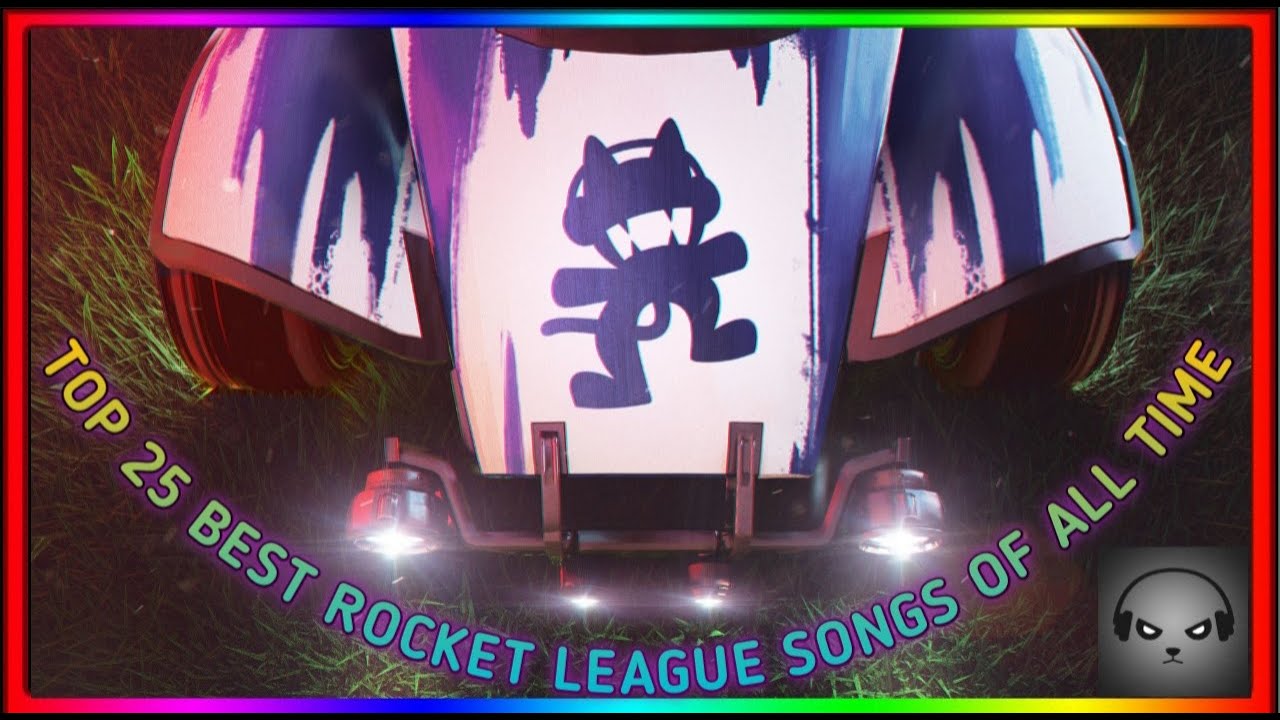 ROCKET LEAGUE TOP 25 BEST SONGS OF ALL TIME SOUNDTRACK