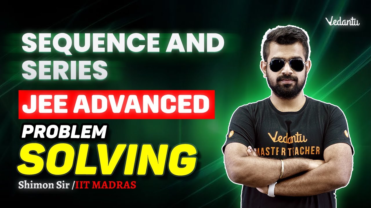 Sequence and Series | JEE Advanced Problem Solving | Class 11🔥Shimon Sir