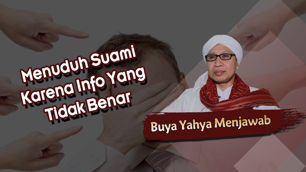 Menuduh Suami Karena Info Yang Tidak Benar - Buya Yahya Menjawab