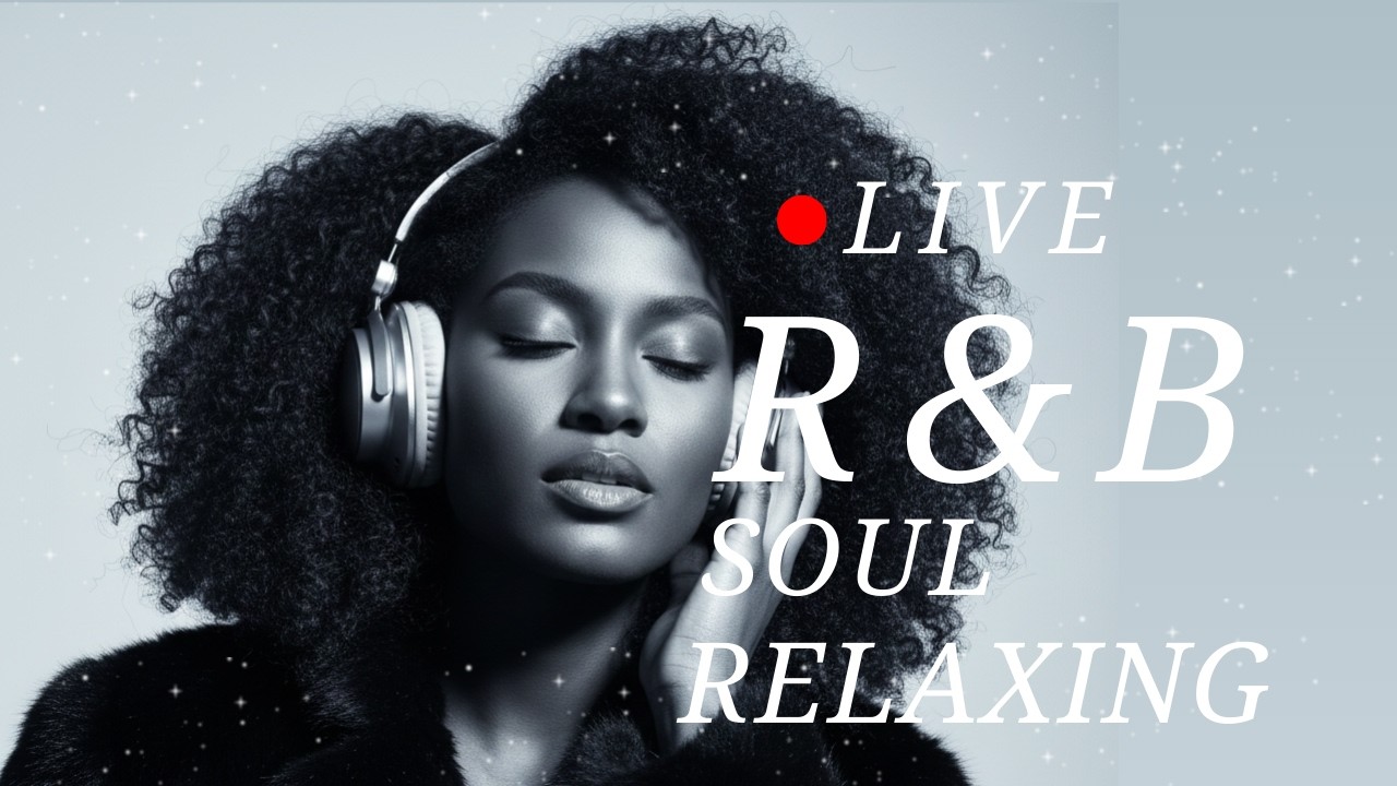 24/7 LIVE [R&B Soul] Chill Vibes Playlist - Love Songs . Healing .Relaxation . Sleep