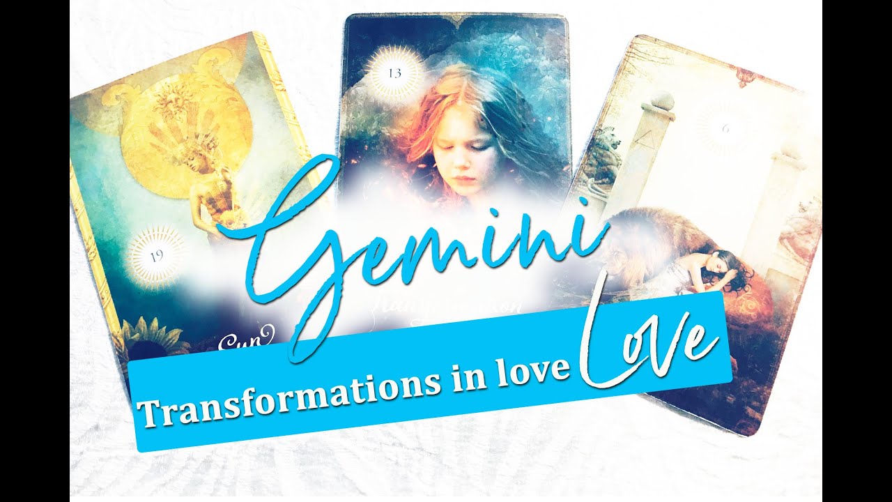 GEMINI - TRANFORMATIONS IN LOVE