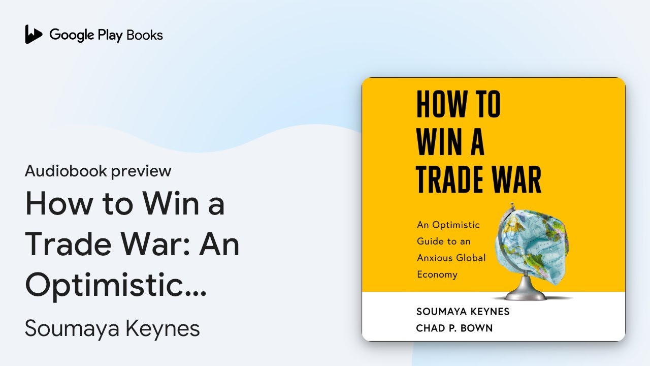 How to Win a Trade War: An Optimistic Guide to&hellip; by Soumaya Keynes &middot; Audiobook preview
