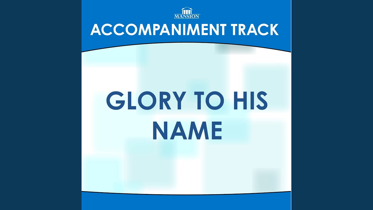 Glory to His Name (High Key A-Bb with BGVs)