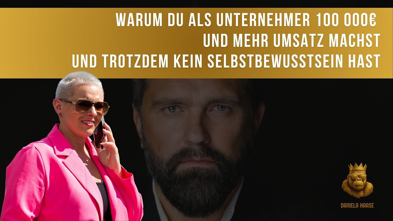 Warum du als Unternehmer 100 000 € und mehr Umsatz machst und trotzdem kein Selbstbewusstsein hast