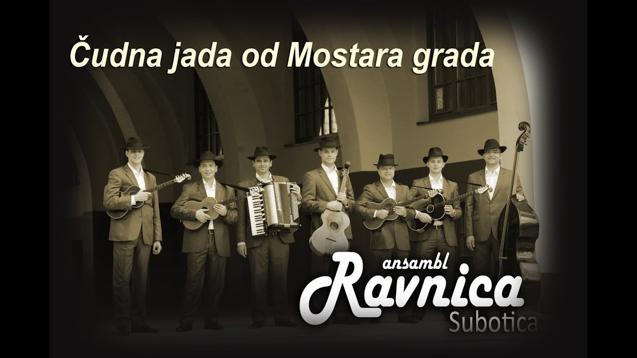 Ansambl RAVNICA Subotica - Čudna jada od Mostara grada (live)