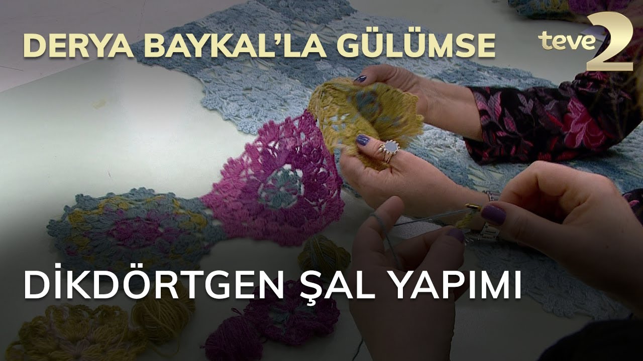 Derya Baykal'la Gülümse: Dikdörtgen Şal Yapımı