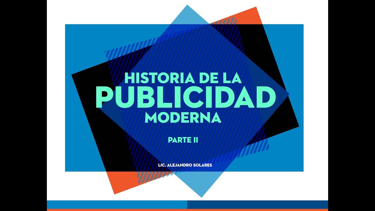 Historia de la Publicidad Moderna Parte II