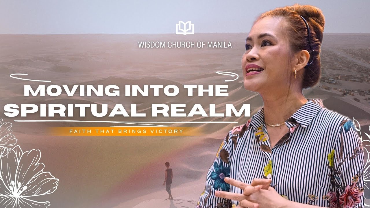 Moving into the Spiritual Realm | Faith that Brings Victory (Part 2) | Pstr. Celeste Nicolas