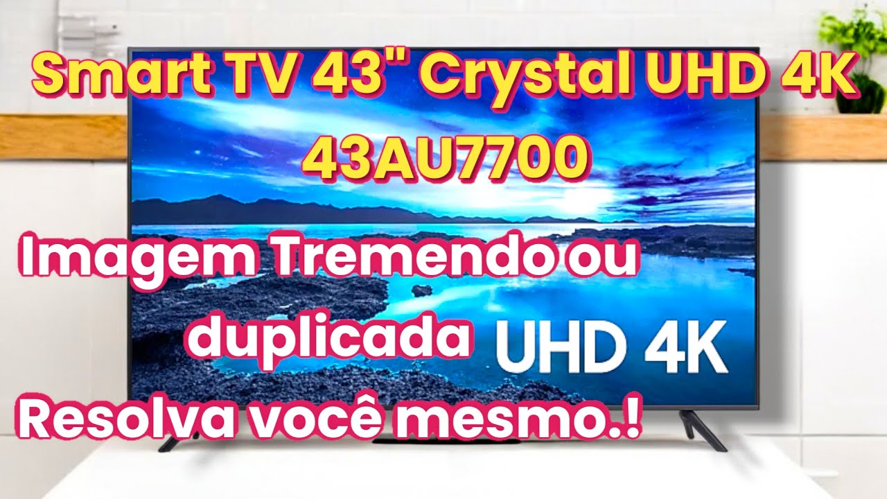 Tv Samsung com imagem tremendo ou duplicada resolva você mesmo.