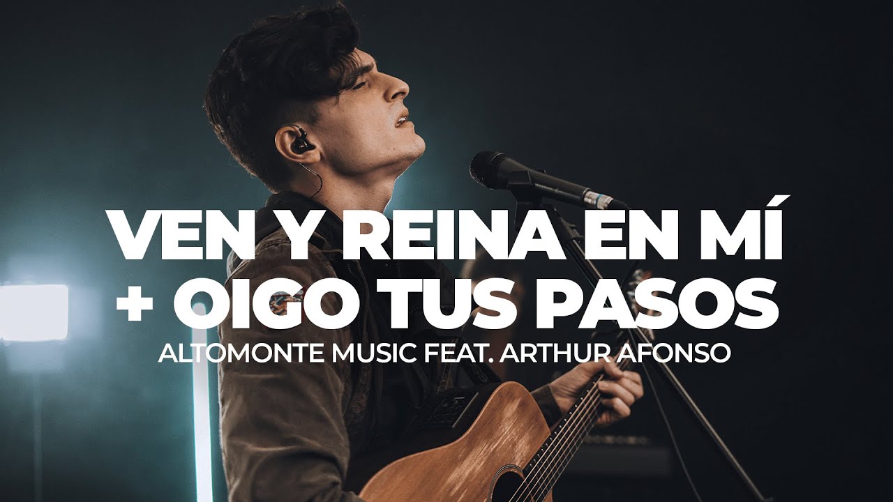 Ven y Reina en Mí + Oigo Tus Pasos (En Vivo) - Altomonte feat. Arthur Afonso