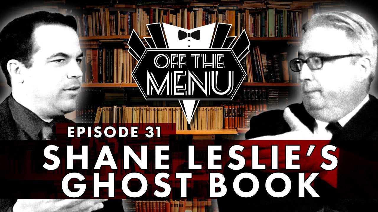 Off the Menu: Episode 31 - Shane Leslie's Ghost Book