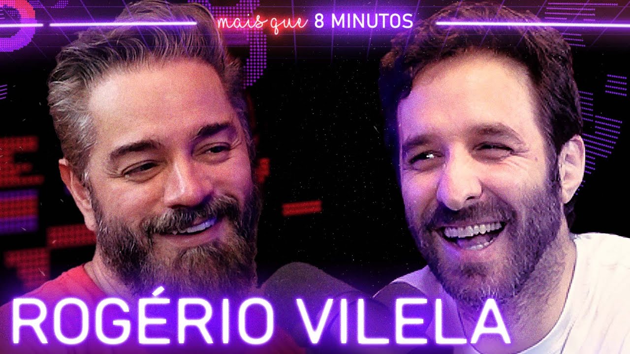ROGÉRIO VILELA (INTELIGÊNCIA LTDA) - Mais que 8 Minutos #205