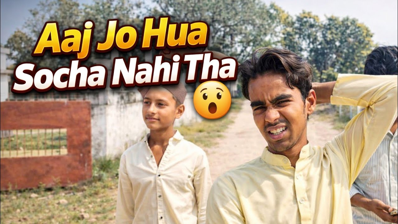 Aaj Jo Hua Socha Nahi Tha 😭