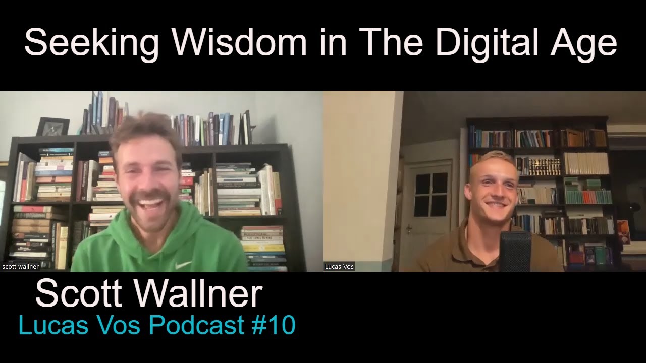 Scott Wallner - Seeking Wisdom in The Digital Age - Lucas Vos Podcast #10