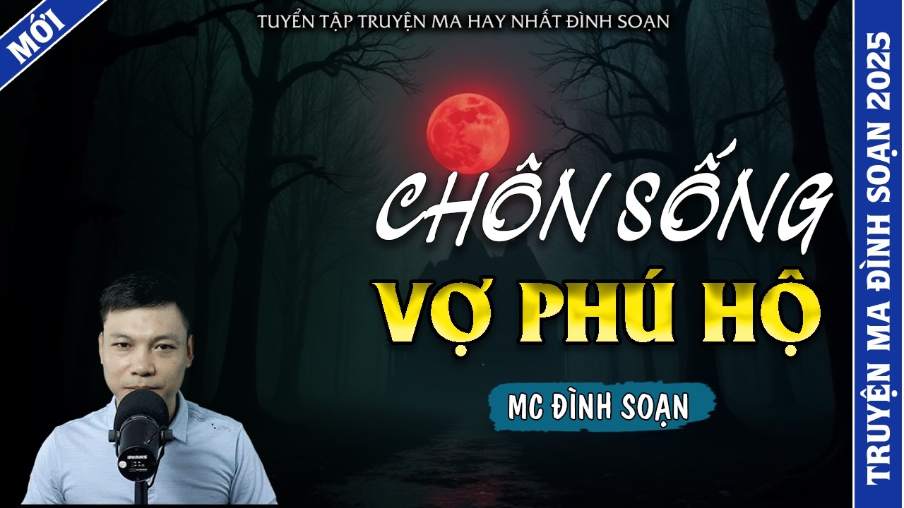 TRUYỆN MA ĐÌNH SOẠN | CHÔN SỐNG VỢ PHÚ HỘ | TRUYỆN MA 2026 MC ĐÌNH SOẠN KỂ LẠI