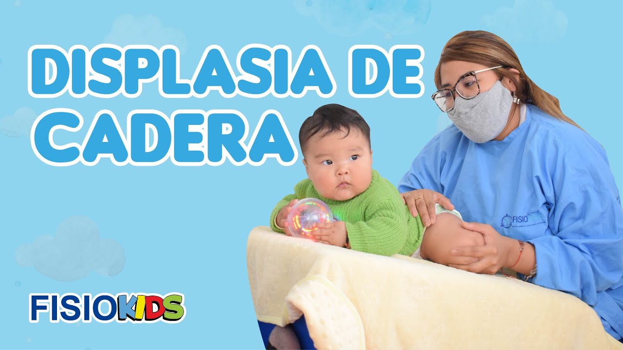 Displasia de Cadera: Qué es, causas y tratamiento