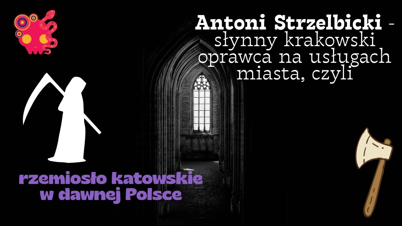 Antoni Strzelbicki kat dzielny i niemoralny, czyli kim byli kaci dawnej Polski?