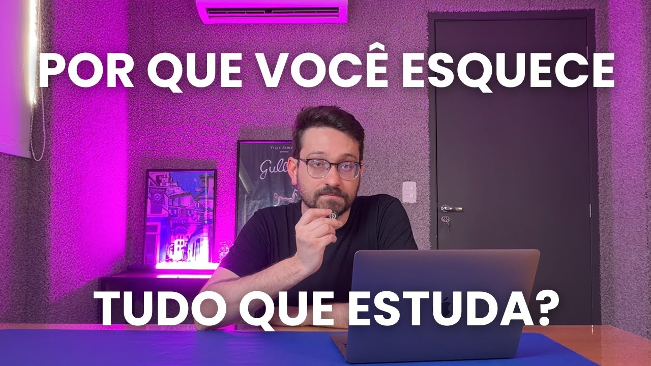 POR QUE VOCÊ ESQUECE TUDO QUE ESTUDA? (como resolver)