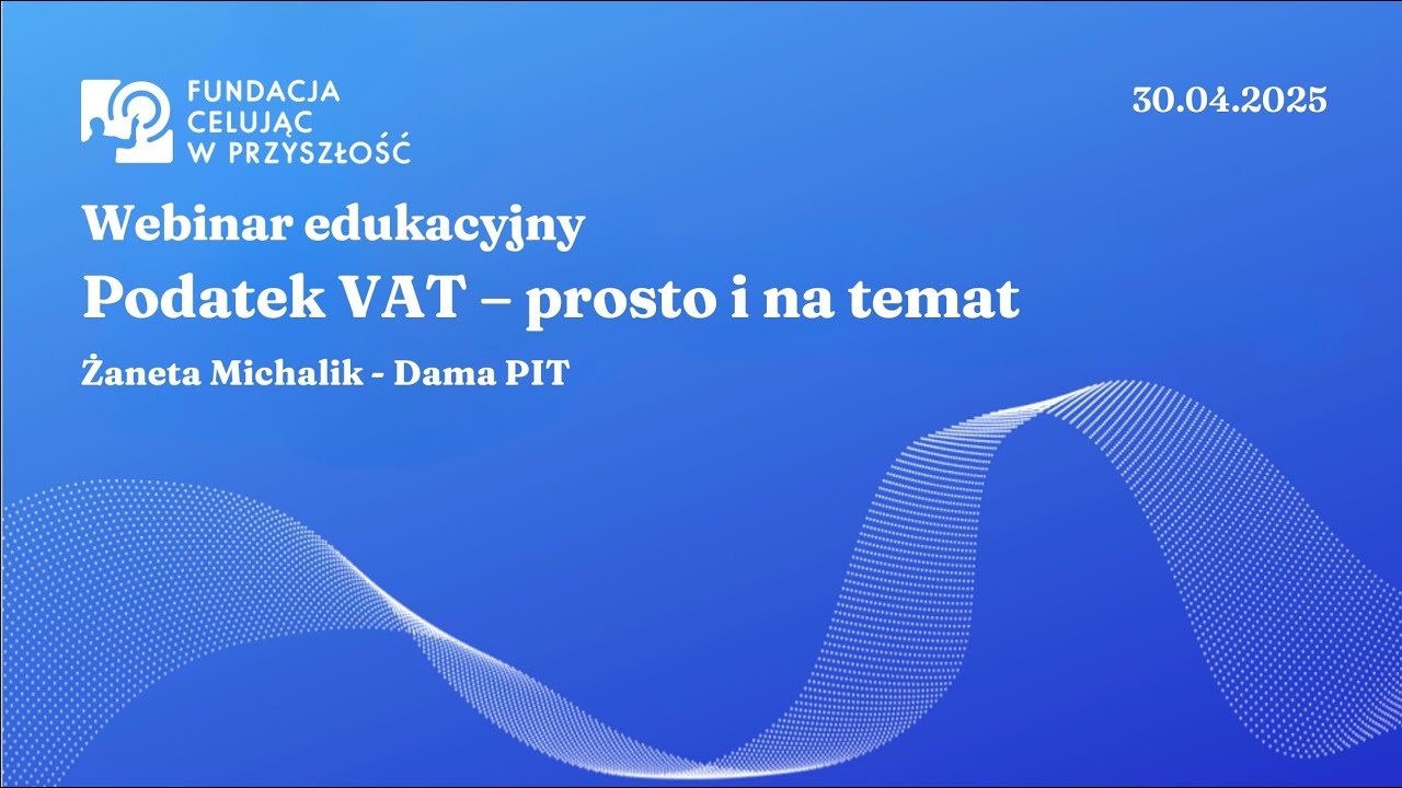 Webinar edukacyjny: Podatek VAT &ndash; Prosto i na Temat!